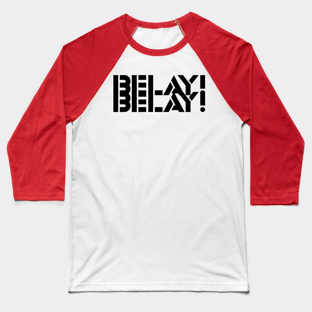 BELAY! BELAY! Baseball T-Shirt by afternoontees